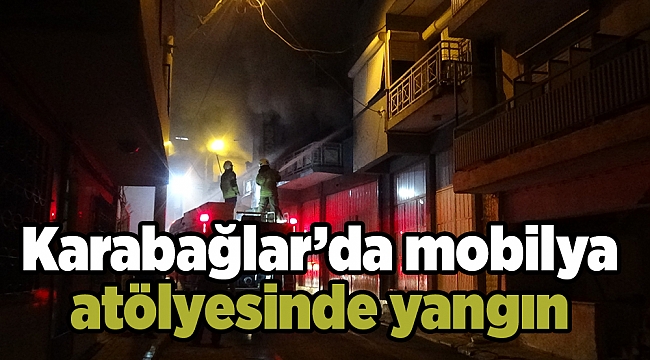 Karabağlar'da 2 katlı mobilya atölyesinde çıkan yangın korkuttu