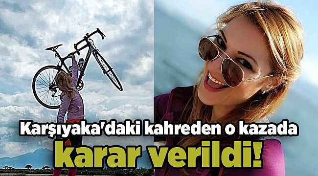 Karşıyaka'daki kahreden o kazada karar verildi!