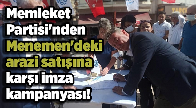 Memleket Partisi'nden Menemen'deki arazi satışına karşı imza kampanyası!