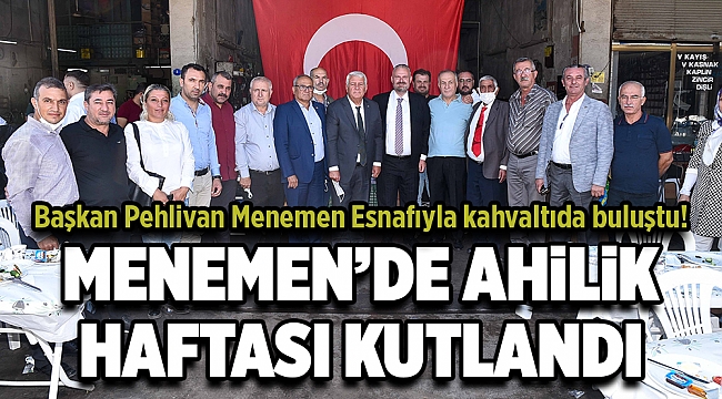 MENEMEN ESNAFI KAHVALTIDA BULUŞTU