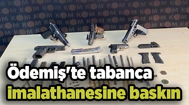Ödemiş'te tabanca imalathanesine baskın