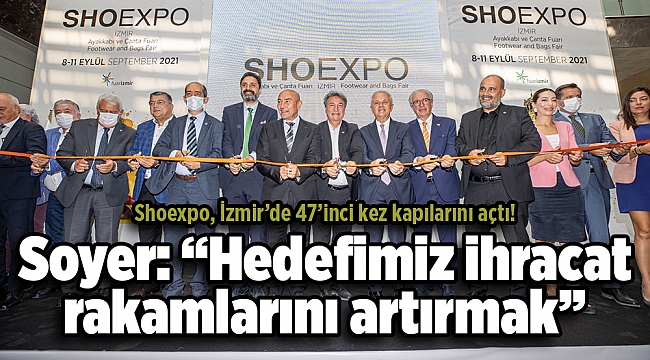 Shoexpo, İzmir’de 47’inci kez kapılarını açtı