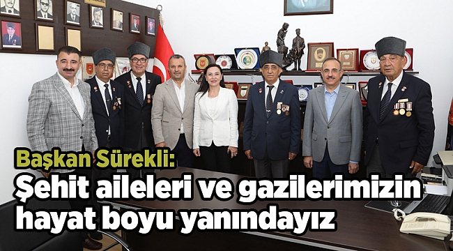 Sürekli: Şehit aileleri ve gazilerimizin hayat boyu yanındayız