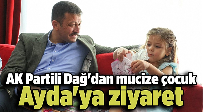 AK Partili Dağ'dan mucize çocuk Ayda'ya ziyaret