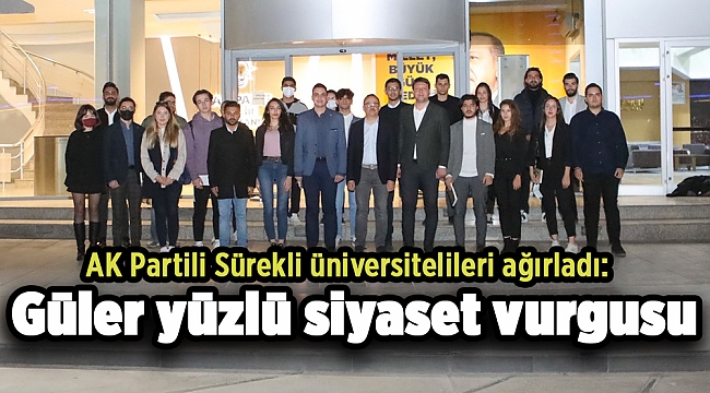 AK Partili Sürekli üniversitelileri ağırladı: Güler yüzlü siyaset vurgusu