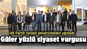 AK Partili Sürekli üniversitelileri ağırladı: Güler yüzlü siyaset vurgusu