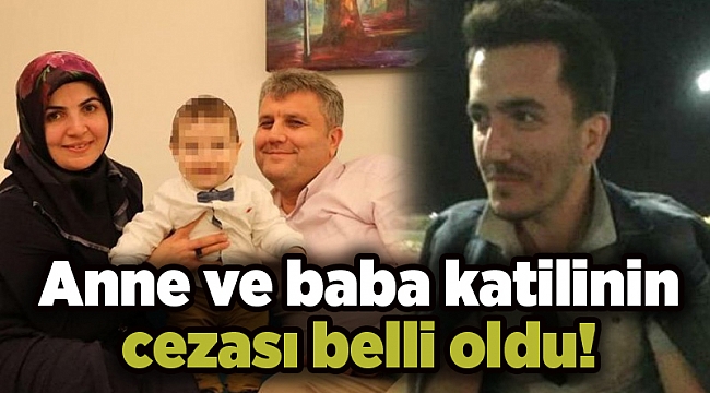 Anne ve baba katilinin cezası belli oldu!