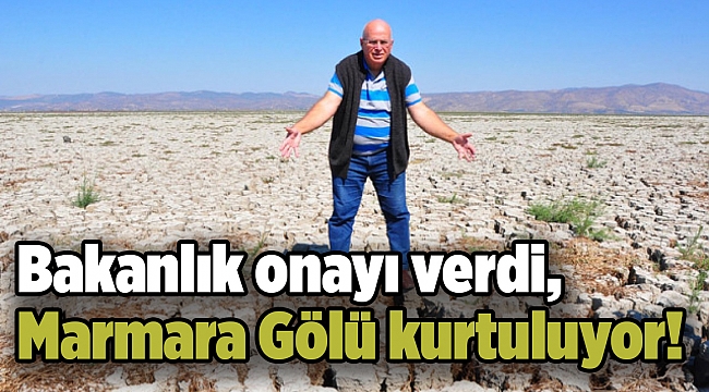 Bakanlık onayı verdi, Marmara Gölü kurtuluyor!
