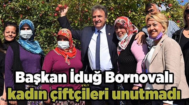 Başkan İduğ Bornovalı kadın çiftçileri unutmadı