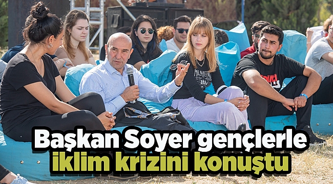 Başkan Soyer gençlerle iklim krizini konuştu