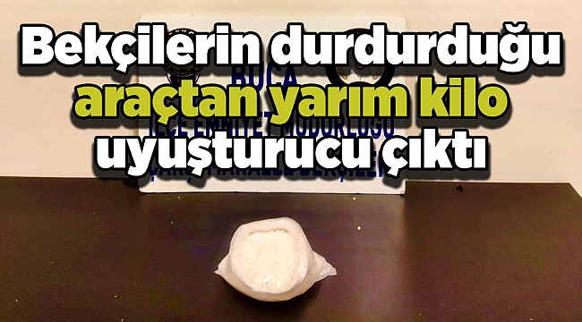 Bekçilerin durdurduğu araçtan yarım kilo uyuşturucu çıktı