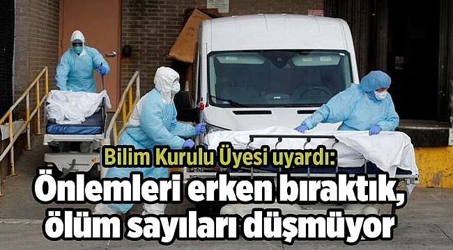 Bilim Kurulu Üyesi: Önlemleri erken bıraktık, aşılama yetersiz, ölüm sayıları düşmüyor
