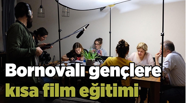 Bornovalı gençlere kısa film eğitimi