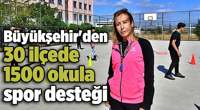 Büyükşehir'den 30 ilçede 1500 okula spor desteği