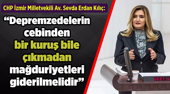 CHP'li Kılıç'tan depremzedeler için yasa çağrısı