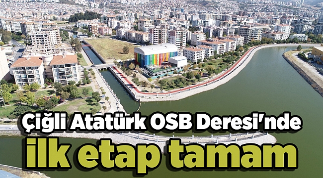 Çiğli Atatürk OSB Deresi'nde ilk etap tamam