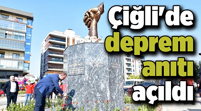 Çiğli'de deprem anıtı açıldı