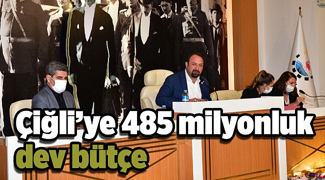 Çiğli’ye 485 milyonluk dev bütçe