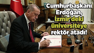Cumhurbaşkanı Erdoğan, İzmir'deki üniversiteye rektör atadı!