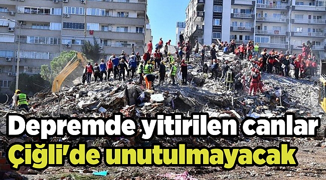 Depremde yitirilen canlar Çiğli'de unutulmayacak