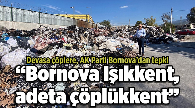 Devasa çöplere, AK Parti Bornova’dan tepki