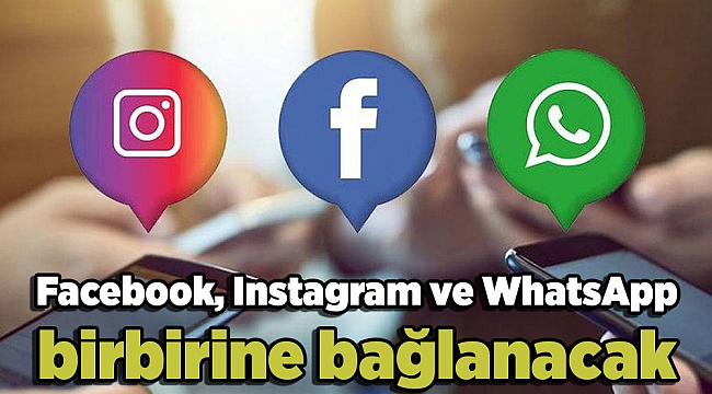 Facebook, Instagram ve WhatsApp birbirine bağlanacak