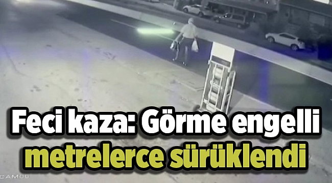 Feci kaza: Görme engelli metrelerce sürüklendi