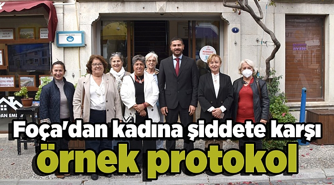 Foça'dan kadına şiddete karşı örnek protokol