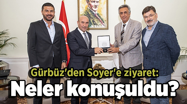 Gürbüz'den Soyer'e ziyaret: Neler konuşuldu?