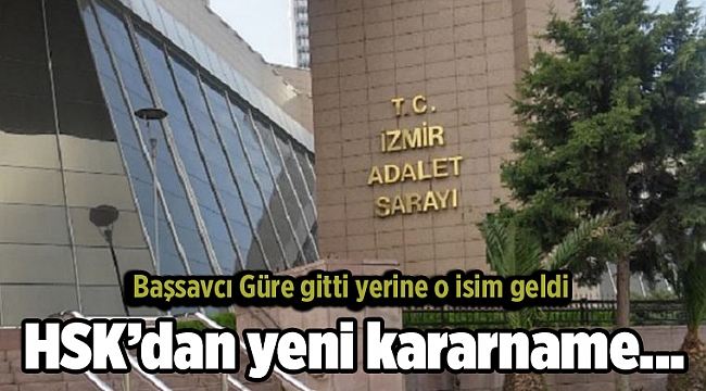 HSK'dan yeni kararname... Başsavcı Güre gitti yerine o isim geldi
