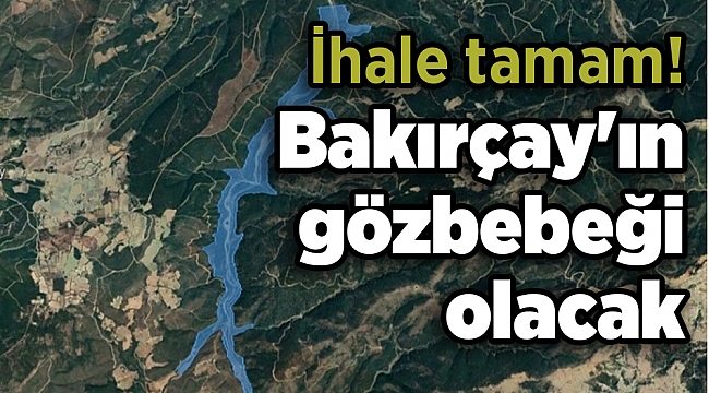 İhale tamam! Bakırçay'ın gözbebeği olacak