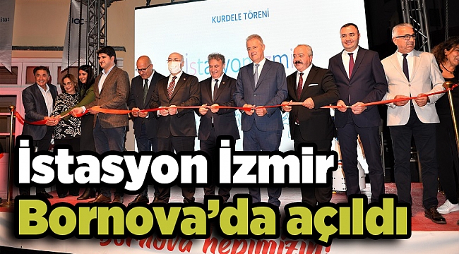 İstasyon İzmir Bornova’da açıldı