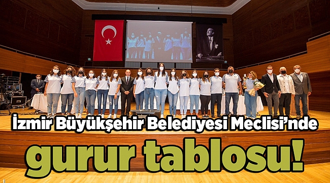 İzmir Büyükşehir Belediyesi Meclisi’nde gurur tablosu!