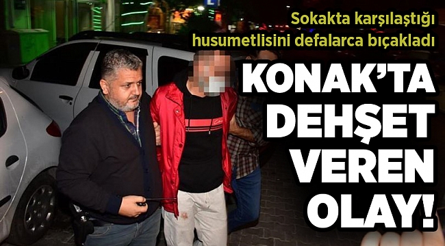 İzmir'de dehşet veren olay: Sokakta karşılaştığı husumetlisini defalarca bıçakladı