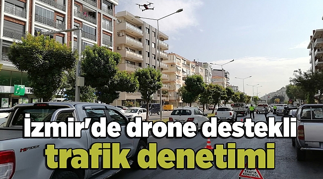 İzmir'de drone destekli trafik denetimi