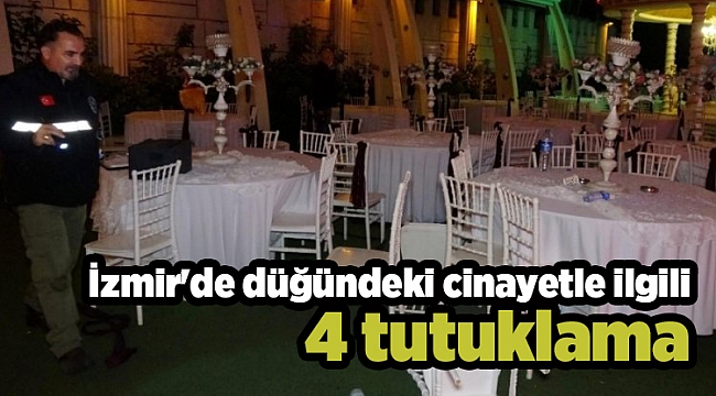 İzmir'de düğündeki cinayetle ilgili 4 tutuklama