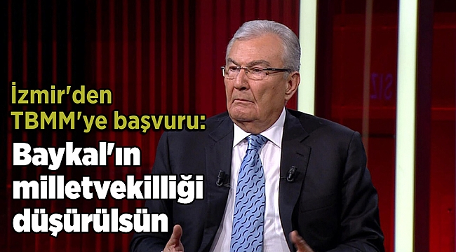 İzmir'den TBMM'ye başvuru: Baykal'ın milletvekilliği düşürülsün