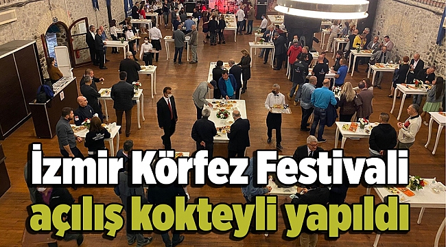 İzmir Körfez Festivali açılış kokteyli yapıldı