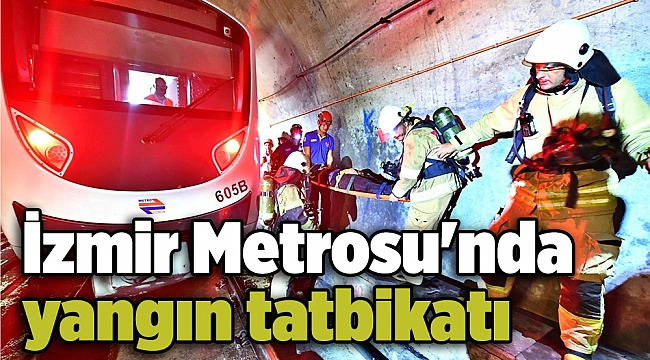 İzmir Metrosu'nda yangın tatbikatı