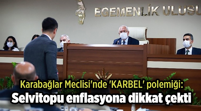 Karabağlar Meclisi'nde 'KARBEL' polemiği: Selvitopu enflasyona dikkat çekti