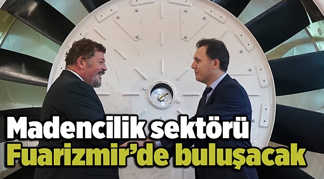 Madencilik sektörü Fuarizmir’de buluşacak