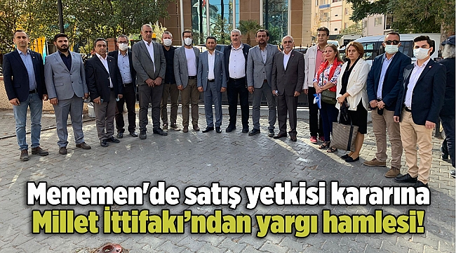 Menemen'de satış yetkisi kararına Millet İttifakı’ndan yargı hamlesi!
