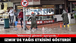 Meteoroloji uyarmıştı, yağış İzmir'i vurdu