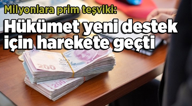 Milyonlara prim teşviki: Hükümet yeni destek için harekete geçti