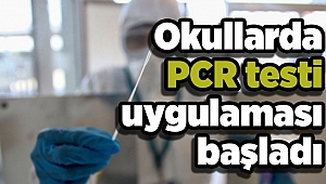 Okullarda PCR testi uygulaması başladı