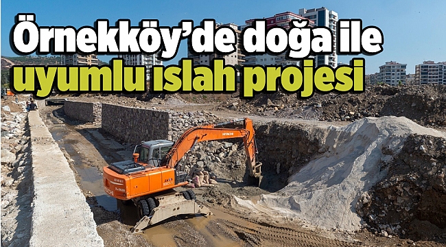 Örnekköy’de doğa ile uyumlu ıslah projesi