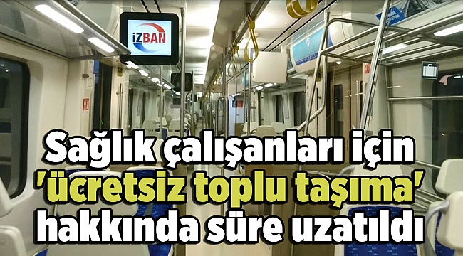 Sağlık çalışanları için 'ücretsiz toplu taşıma' hakkında süre uzatıldı