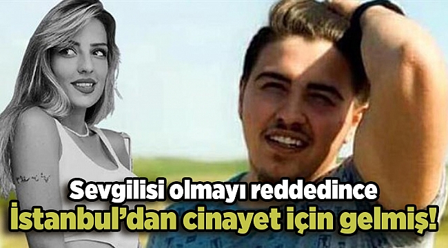 Sevgili olma teklifini kabul etmediği için öldürülmüş!