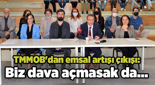 TMMOB'dan emsal artışı çıkışı: Biz dava açmasak da...