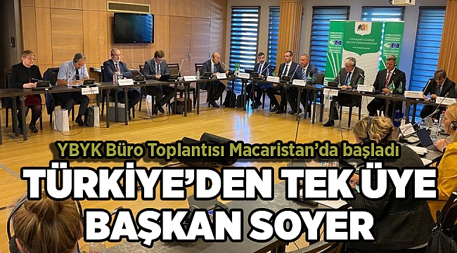 YBYK Büro Toplantısı Macaristan’da başladı